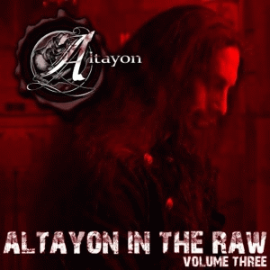 Altayon : Altayon in the Raw, Volume Three